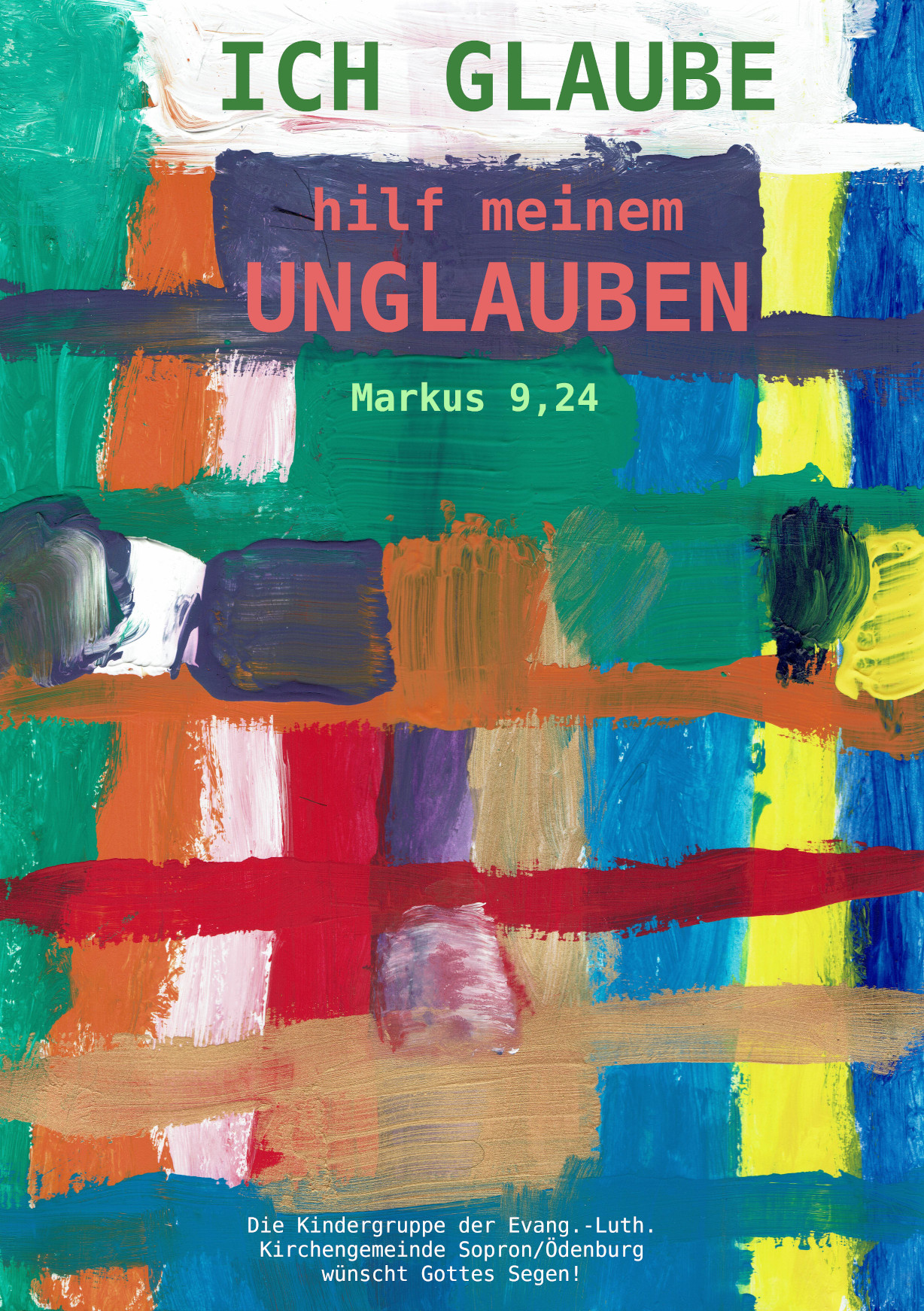 Ich glaube, hilf meinem Unglauben. Markus 9, 24